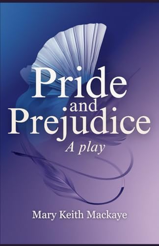 Pride and Prejudice: A Play Pride and Prejudice: A Play von Independently published