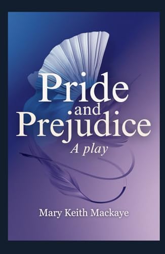 Pride and Prejudice: A Play Pride and Prejudice: A Play von Independently published