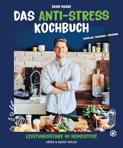 Das Anti-Stress Kochbuch: Leistungsstark im Homeoffice von Meyer + Meyer Fachverlag