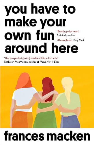 You Have to Make Your Own Fun Around Here: Winner of the Beryl Bainbridge First Time Author Award von ONEWorld Publications