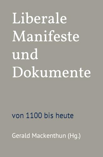 Liberale Manifeste und Dokumente: von 1100 bis heute von 9783946130512