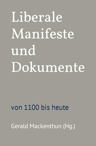 Liberale Manifeste und Dokumente: von 1100 bis heute