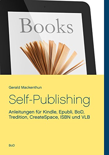 Self-Publishing: Anleitungen für Kindle, Epubli, BoD, Tredition, CreateSpace, ISBN und VLB von Books on Demand