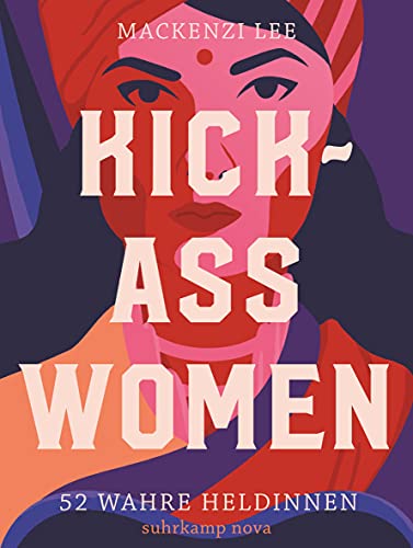 Kick-Ass Women: 52 wahre Heldinnen | Das perfekte Geschenk zum Muttertag (suhrkamp nova) von Suhrkamp Verlag AG
