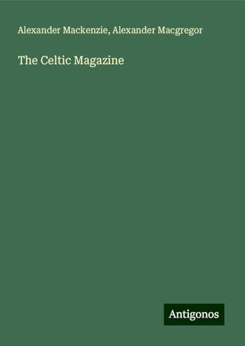 The Celtic Magazine von Antigonos Verlag