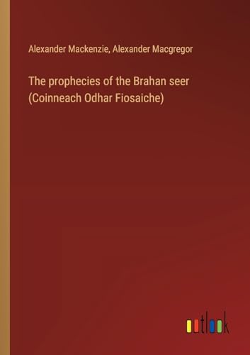The prophecies of the Brahan seer (Coinneach Odhar Fiosaiche) von Outlook Verlag