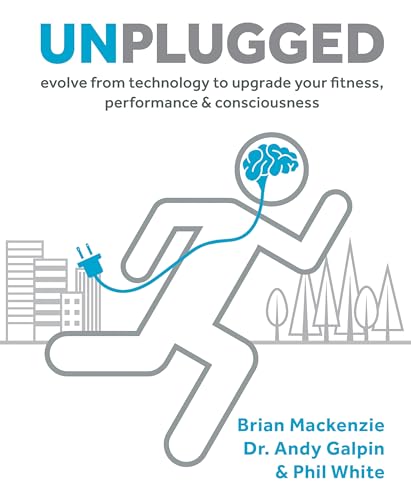 Unplugged: Evolve from Technology to Upgrade Your Fitness, Performance & Consciousness von Victory Belt Publishing