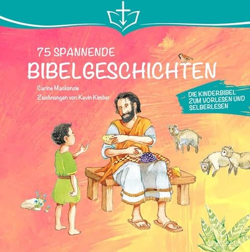75 Spannende Bibelgeschichten: Die Kinderbibel zum Vorlesen (4-6 Jahre) und Selberlesen (6-8 Jahre)