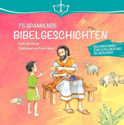 75 Spannende Bibelgeschichten: Die Kinderbibel zum Vorlesen (4-6 Jahre) und Selberlesen (6-8 Jahre)