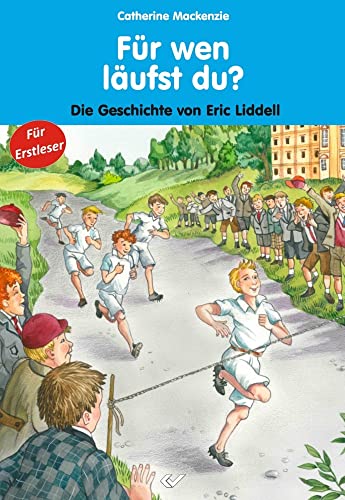 Für wen läufst du?: Die Geschichte von Eric Liddell: Die Geschichte von Eric Liddell. Für Erstleser