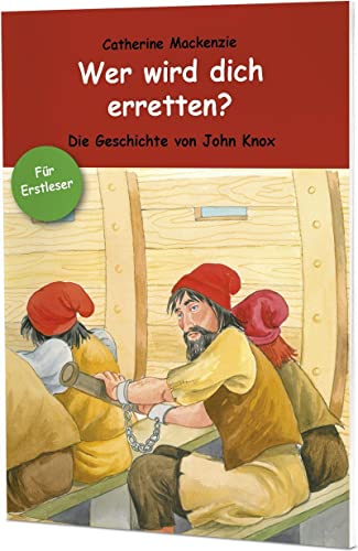 Wer wird dich erretten?: Die Geschichte von John Knox Wer wird dich erretten?: Die Geschichte von John Knox von CHRISTLICHE VERLAGSGESELLSCHAFT
