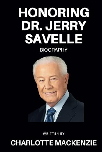 Honoring Dr. Jerry Savelle: The Journey of Unwavering Faith von Independently published