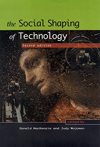 The Social Shaping of Technology The Social Shaping of Technology