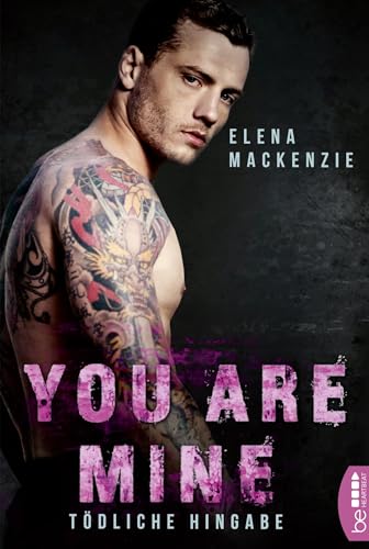 You are mine – Tödliche Hingabe (Dark Mafia Romance)