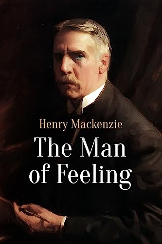 The Man of Feeling von CREATESPACE