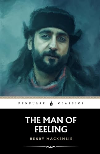 The Man of Feeling: The 1771 Sentimental Literary Classic von Independently published