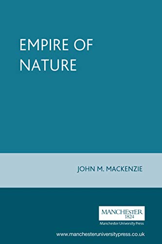 The empire of nature: Hunting, Conservation and British Imperialism (Studies in Imperialism (Manchester Univ Pr)) von Manchester University Press