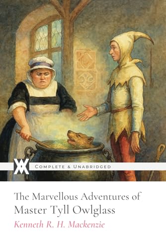The Marvellous Adventures and Rare Conceits of Master Tyll Owlglass: With 34 Original Illustrations von New West Press