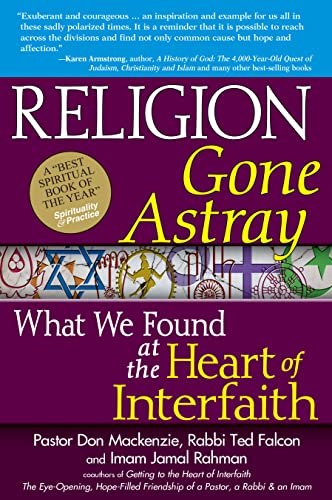 Religion Gone Astray: What We Found at the Heart of Interfaith Religion Gone Astray: What We Found at the Heart of Interfaith von Skylight Paths Publishing