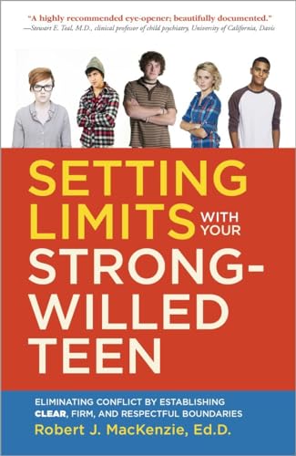 Setting Limits with your Strong-Willed Teen: Eliminating Conflict by Establishing Clear, Firm, and Respectful Boundaries Setting Limits with your Strong-Willed Teen: Eliminating Conflict by Establishing Clear, Firm, and Respectful Boundaries