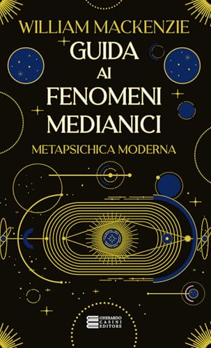 Guida ai fenomeni medianici (Esoterismo e magia) von Gherardo Casini Editore