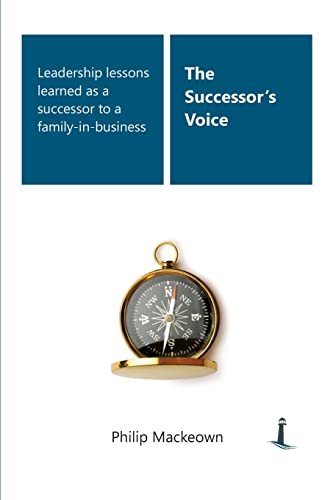 The Successor's Voice: Leadership lessons learned from experience as a successor to a family-in-business von Management Books 2000 Ltd