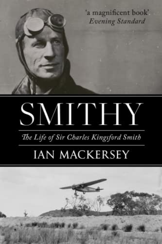 Smithy: The Life of Sir Charles Kingsford Smith (Pioneers of Aviation)