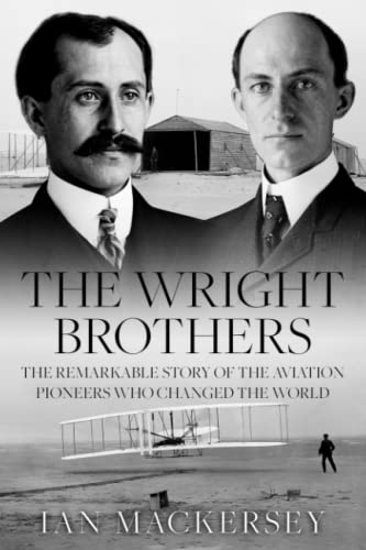 The Wright Brothers: The Remarkable Story of the Aviation Pioneers Who Changed the World (Pioneers of Aviation) von Sapere Books