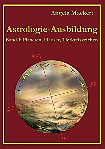 Astrologie-Ausbildung, Band 1: Planeten, Häuser, Tierkreiszeichen von Books on Demand GmbH