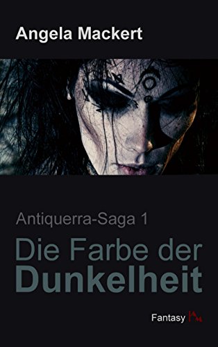 Die Farbe der Dunkelheit (Antiquerra-Saga) von Books on Demand