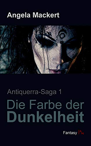 Die Farbe der Dunkelheit (Antiquerra-Saga)