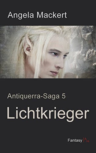 Lichtkrieger: Antiquerra-Saga 5 von Books on Demand