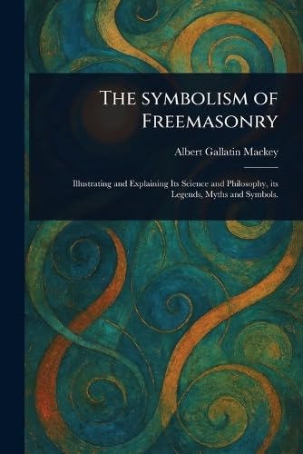 The Symbolism of Freemasonry von Anson Street Press
