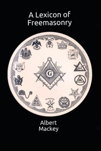 A Lexicon of Freemasonry (Pleorama's Masonic Library) von Independently published