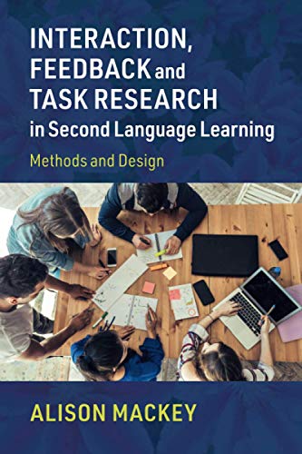 Interaction, Feedback and Task Research in Second Language Learning: Methods and Design von Cambridge University Press