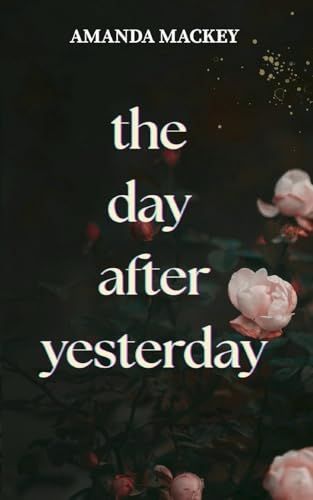 The Day After Yesterday The Day After Yesterday von Serenade Publishing