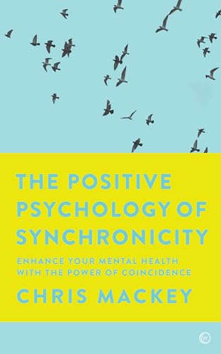 The Positive Psychology of Synchronicity: Enhance Your Mental Health with the Power of Coincidence von Watkins Publishing