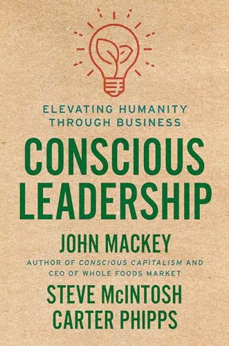 Conscious Leadership: Elevating Humanity Through Business von Portfolio