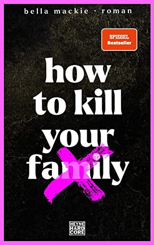 How to kill your family: Roman / Der SPIEGEL-Bestseller von HEYNE