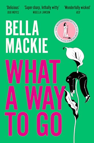 What A Way To Go: THE HOT SUMMER READ FOR 2025 AND INSTANT SUNDAY TIMES BESTSELLER FROM THE AUTHOR OF HOW TO KILL YOUR FAMILY von GARDNERS