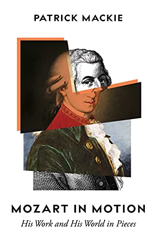 Mozart in Motion: His Work and His World in Pieces von Granta Books