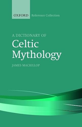A Dictionary of Celtic Mythology (The Oxford Reference Collection) von Oxford University Press
