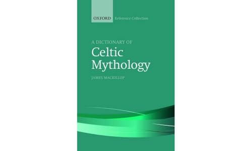 A Dictionary of Celtic Mythology (The Oxford Reference Collection)