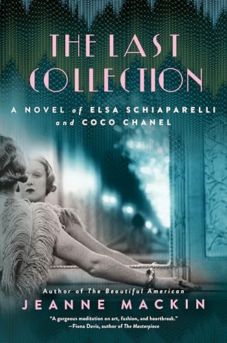 The Last Collection: A Novel of Elsa Schiaparelli and Coco Chanel