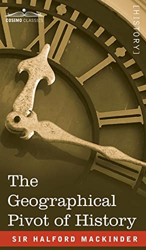 The Geographical Pivot of History The Geographical Pivot of History von Cosimo Classics