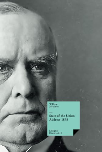 State of the Union Address 1898 (Historia, Band 70) von Linkgua Ediciones