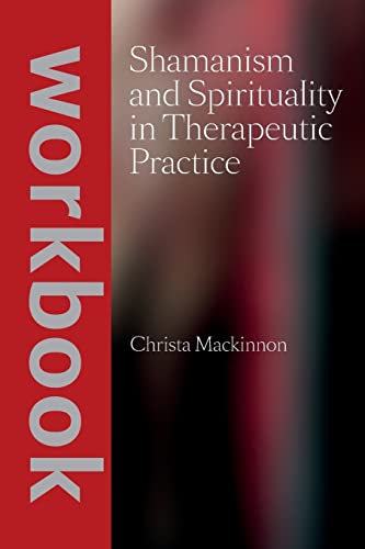 Shamanism and Spirituality in Therapeutic Practice workbook von CREATESPACE