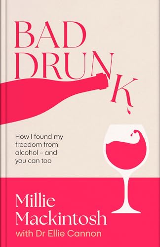 Bad Drunk: How I found my freedom from alcohol - and you can too von Piatkus