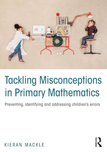 Tackling Misconceptions in Primary Mathematics: Preventing, identifying and addressing children's errors von Routledge