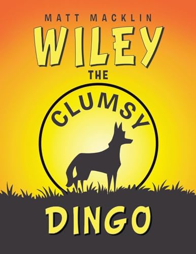 WILEY: The Clumsy Dingo WILEY: The Clumsy Dingo von Xlibris AU